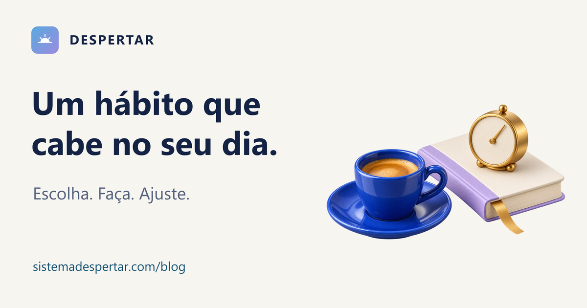 Um hábito que cabe no seu dia. Escolha. Faça. Ajuste.